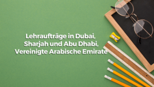 Lehraufträge in Dubai, Sharjah und Abu Dhabi, Vereinigte Arabische Emirate